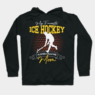 My Favorite Ice Hockey Player Calls Me Mom Cool Boys Girls Hoodie